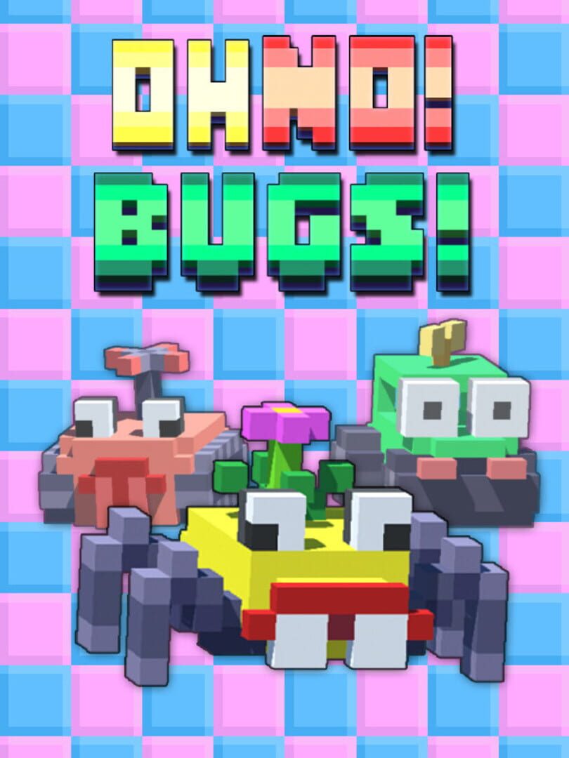 Oh No! Bugs!