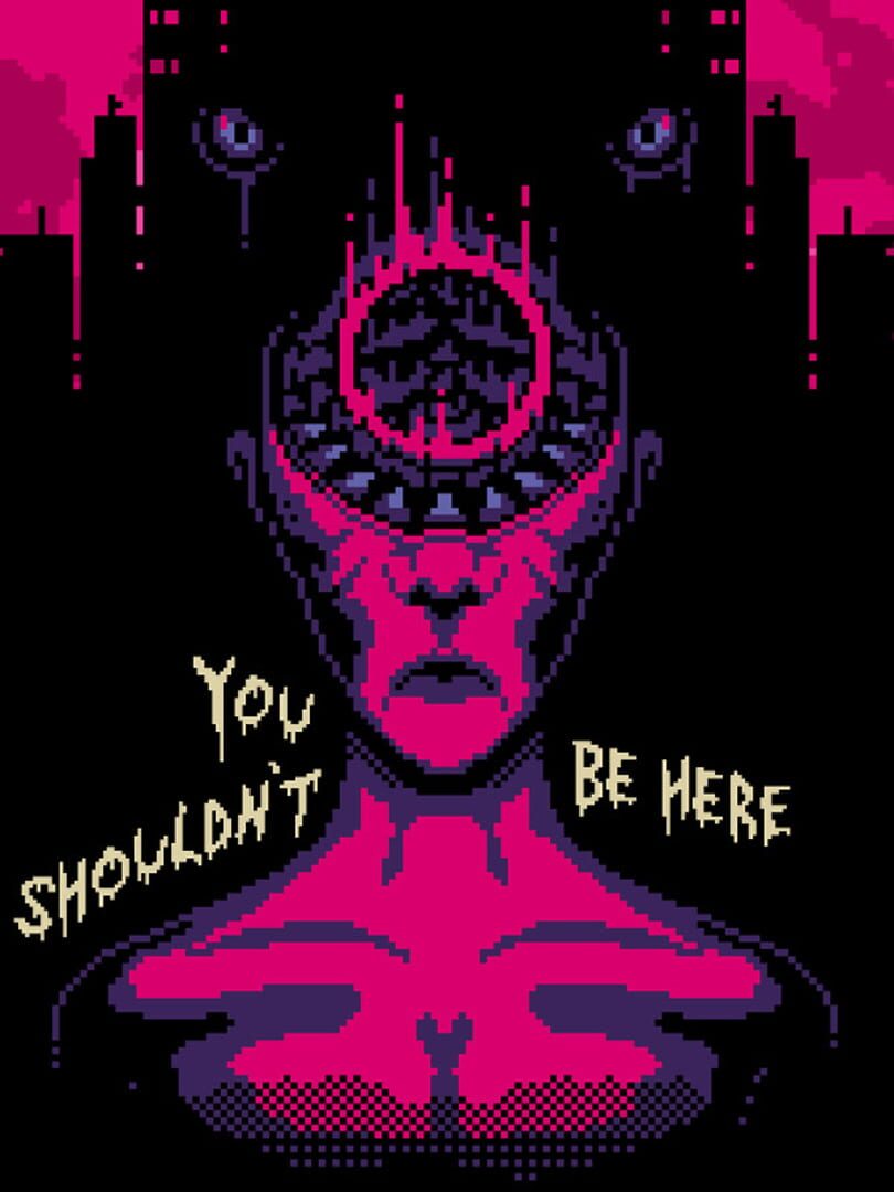 You Shouldn't Be Here