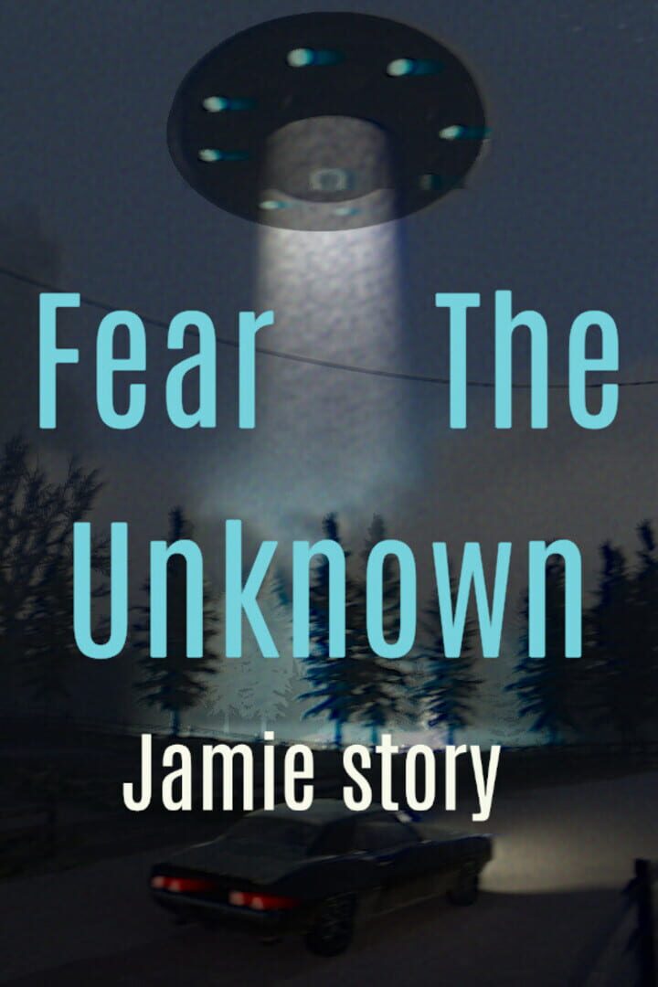 Fear the Unknown: Jamie Story